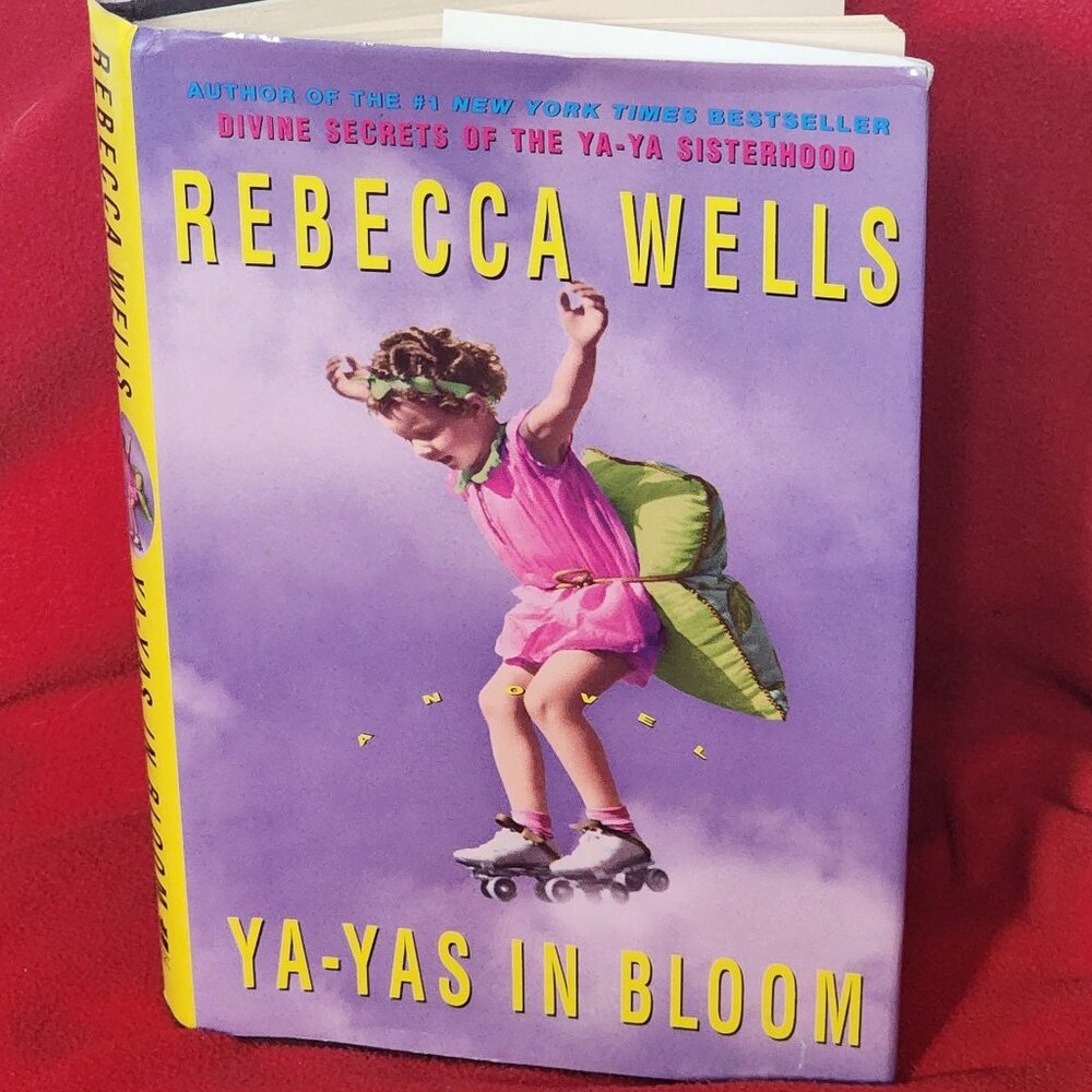 Ya-Ya's In Bloom by New York Times Best Selling Author Rebecca Wells Hardback